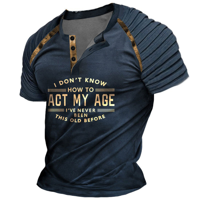  Act My Age Casual Vintage Retro Men's 3D Print Henley Shirt Raglan T Shirt Going out T shirt Navy Blue Khaki Army Green Short Sleeve Henley Shirt Spring & Summer Clothing Apparel S M L XL XXL 3XL