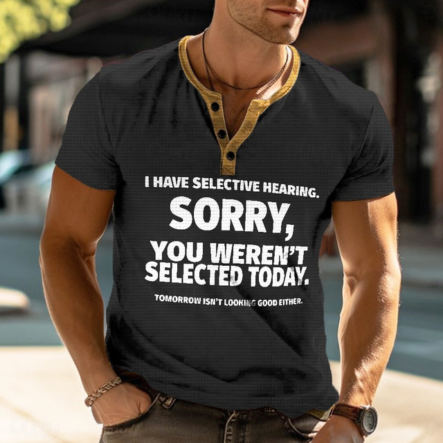  Homme J'ai une audience sélective Désolé que vous n'ayez pas été sélectionné aujourd'hui Argot drôle Chemise Henley Shirt T-shirt gaufré T-shirt T-shirt Manche Courte 3D effet du quotidien
