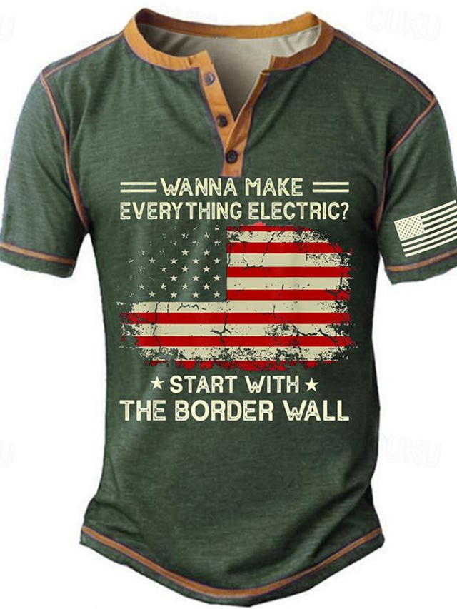  Wanna Make Everything Electric Start with the Border Wall American US Flag Men's Street Style 3D Print T shirt Tee Henley Shirt Sports Outdoor Going out T shirt Black Army Green Dark Blue Short Sleeve