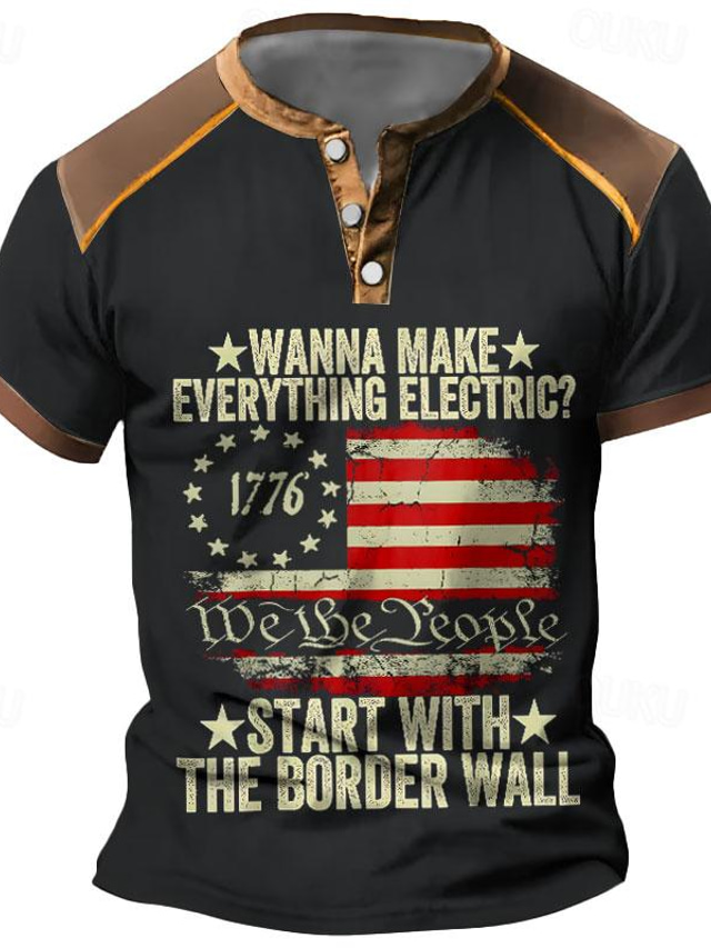  Wanna Make Everything Electric Start with the Border Wall American Flag 1776 Men's Fashion 3D Print T shirt Tee Henley Shirt Sports Outdoor Holiday T shirt Black Army Green Dark Blue Short Sleeve