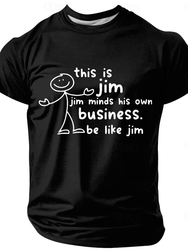  Men's Funny Graphic T-Shirt - 'Be Like Jim' Mind Your Own Business Sarcastic Lifestyle Short Sleeve Tee