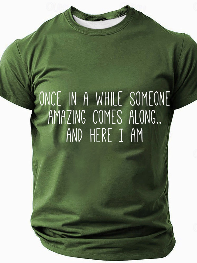  Men's Once In A While Someone Amazing Comes Along And Here I Am T Shirt Short Sleeve T shirt 3D Print Crew Neck Shirt Fashion Daily Basic Street Casual Daily All Seasons Clothing