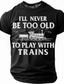 cheap Men&#039;s Funny T shirts-Train Lover T-shirt, I&#039;ll Never Be Too Old to Play With Trains, Vintage Steam Train Graphic Tee, Train Enthusiast Shirt, Perfect Gift for Model Train Collectors, Casual Wear, Sizes S M L XL XXL XXXL