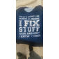 Men's Graphic T-Shirt: I Fix Stuff & I Know Things - Funny Handy Man & DIY Lifestyle Tee