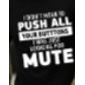 Men's Funny Graphic T-Shirt 'I Didn't Mean To Push All Your Buttons Mute' Wordplay Short Sleeve Humor Tee