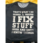 Men's Graphic T-Shirt: I Fix Stuff & I Know Things - Funny Handy Man & DIY Lifestyle Tee