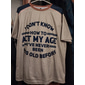 Camiseta de Hombre de Manga Corta Gráfica Divertida 'No Sé Cómo Actuar Mi Edad Nunca He Sido Tan Viejo Antes'