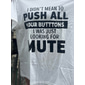 Mannen's Grappig Sarcastisch Grafisch T-Shirt Ik Bedoelde Niet Om Alle Jouw Knoppen In Te Drukken Ik Zocht Gewoon Naar Dempen Korte Mouw