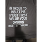 Men's Short Sleeve Graphic T-Shirt - Funny Sarcastic Attitude Tee 'In Order To Insult Me I Must First Value Your Opinion'