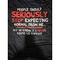 T-shirt graphique pour hommes drôle 'Arrêtez d'attendre du normal de ma part' chemise sarcastique à manches courtes